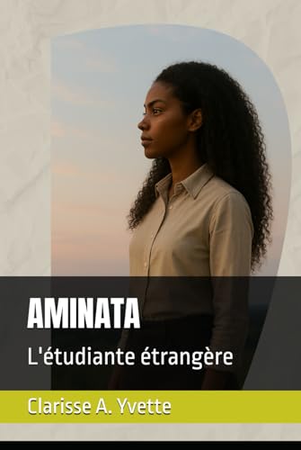 AMINATA: L'étudiante étrangère von Auto-édition