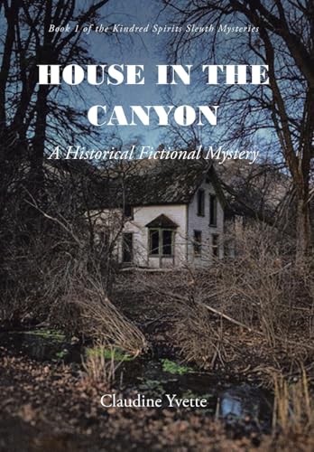 House in the Canyon: A Historical Fictional Mystery von Christian Faith Publishing