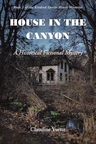 House in the Canyon: A Historical Fictional Mystery von Christian Faith Publishing