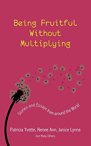 Being Fruitful without Multiplying: Stories and Essays from around the World von Fanny Press