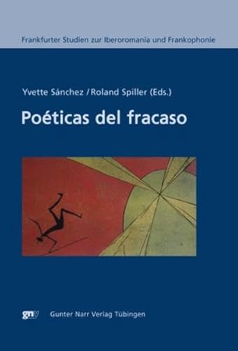 Poéticas del fracaso (Frankfurter Studien zur Iberoromania und Frankophonie)