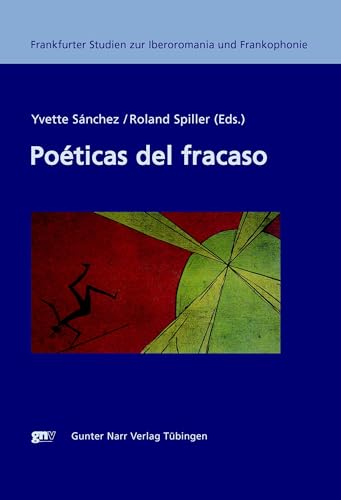 Poéticas del fracaso (Frankfurter Studien zur Iberoromania und Frankophonie)