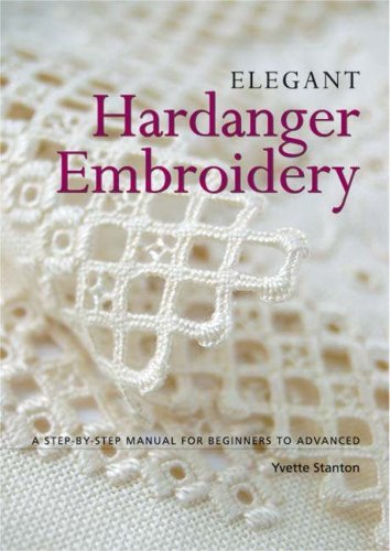 By Yvette Stanton - Elegant Hardanger Embroidery A Step-by-step Manual for Beginners to Advanced by Stanton, Yvette ( Author ) ON Feb-01-2006, Paperback