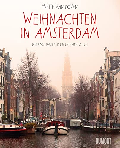 Weihnachten in Amsterdam: Das Kochbuch für ein entspanntes Fest von DuMont Buchverlag GmbH