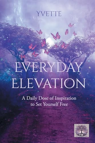 Everyday Elevation: A Daily Dose of Inspiration to Set Yourself Free von Page Publishing