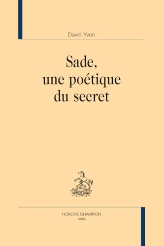 Sade, une poétique du secret von Honoré Champion