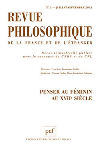Revue philosophique, N° 3, Juillet-septembre 2013 : Penser au féminin au XVIIe siècle Revue philosophique, N° 3, Juillet-septembre 2013 : Penser au féminin au XVIIe siècle von PUF