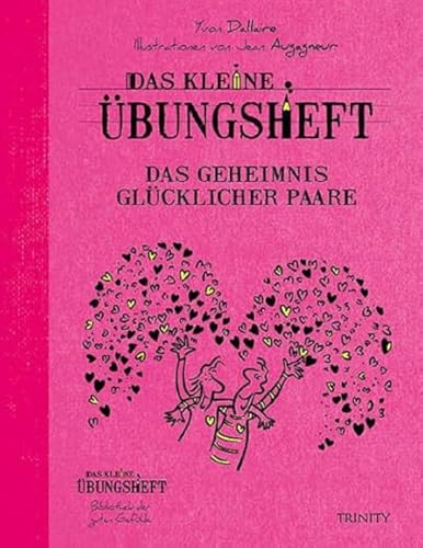 Das kleine Übungsheft - Das Geheimnis glücklicher Paare (Das kleine Übungsheft, Bibliothek der guten Gefühle)