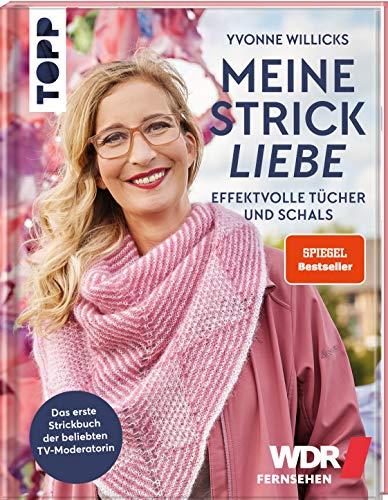Meine Strickliebe - Effektvolle Tücher und Schals.: Das erste Strickbuch der beliebten Fernsehmoderatorin