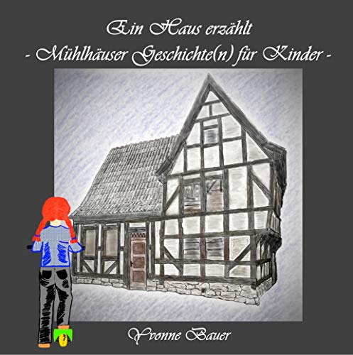 Ein Haus erzählt: - Mühlhäuser Geschichte(n) für Kinder - von Books on Demand GmbH