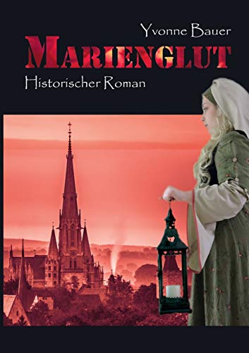 Marienglut: Historischer Mühlhausen-Roman Band 2