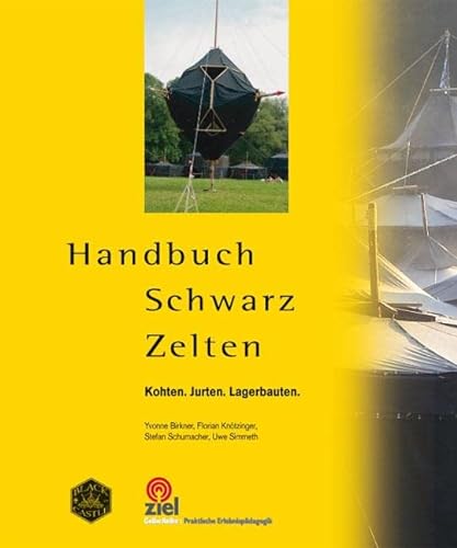 Handbuch Schwarz Zelten: Kohten. Jurten. Lagerbauten. (Gelbe Reihe: Praktische Erlebnispädagogik) von Ziel- Zentrum F. Interdis