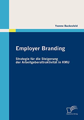 Employer Branding: Strategie für die Steigerung der Arbeitgeberattraktivität in KMU von Diplomica Verlag