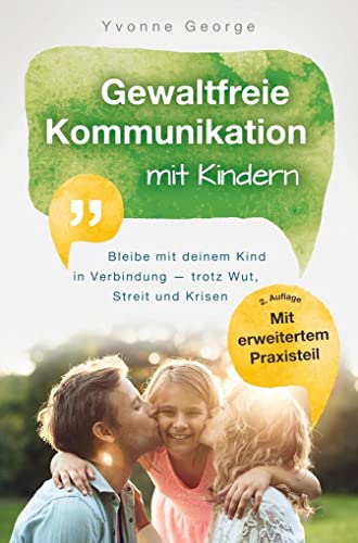 Gewaltfreie Kommunikation mit Kindern: Bleibe mit deinem Kind in Verbindung ― trotz Wut, Streit und Krisen von MBS