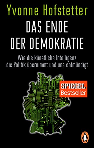 Das Ende der Demokratie: Wie die künstliche Intelligenz die Politik übernimmt und uns entmündigt von Penguin TB Verlag