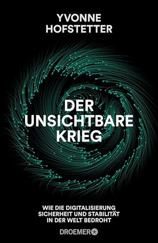 Der unsichtbare Krieg: Wie die Digitalisierung Sicherheit und Stabilität in der Welt bedroht von Droemer Knaur*