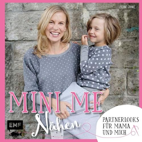 Mini-Me Nähen: Partnerlooks für Mama und mich (Mini-Me: mein kleiner Doppelgänger)