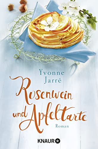 Rosenwein und Apfeltarte: Roman