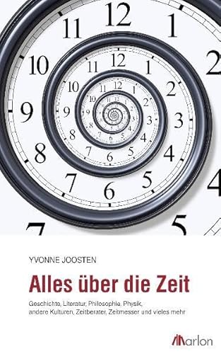 Alles über die Zeit: Kunst, Literatur, andere Kulturen, Zeit-Diebe, Müßiggang, Zeitreisen, Zeitmesser ...