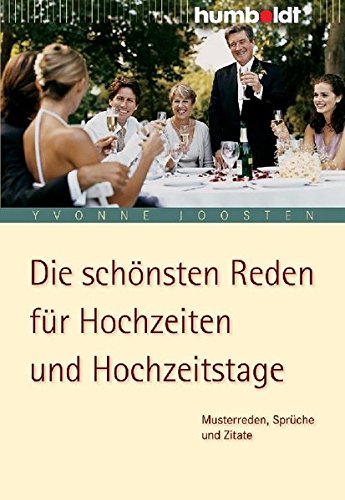 Die schönsten Reden für Hochzeiten und Hochzeitstage: Musterreden, Sprüche und Zitate (humboldt - Information & Wissen) von humboldt / Schluetersche