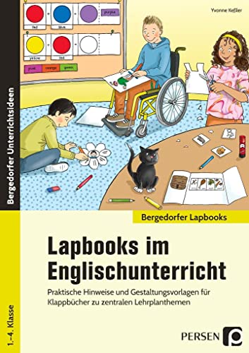 Lapbooks im Englischunterricht - 1.- 4. Klasse: Praktische Hinweise und Gestaltungsvorlagen für Klappbücher zu zentralen Lehrplanthemen (Bergedorfer Lapbooks)