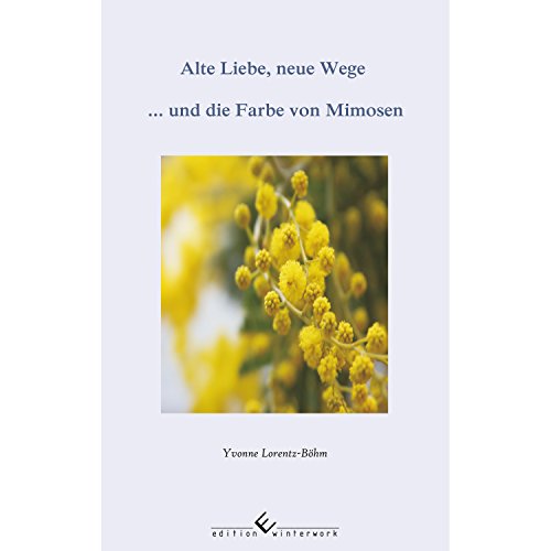 Alte Liebe, neue Wege ... und die Farbe von Mimosen von winterwork