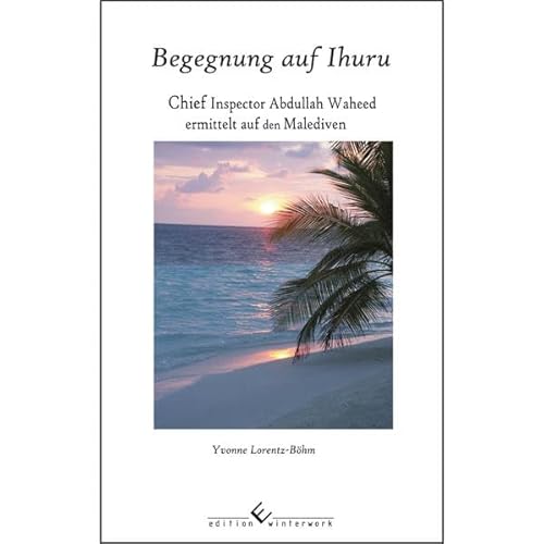 Begegnung auf Ihuru: Chief Inspector Abdullah Waheed ermittelt auf den Malediven