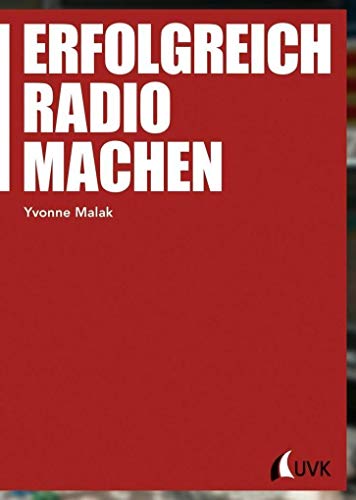 Erfolgreich Radio machen (Praktischer Journalismus)