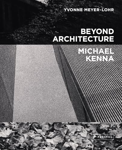Beyond Architecture - Michael Kenna von Prestel Publishing