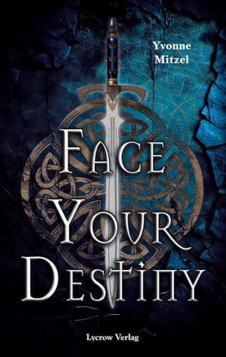 Face Your Destiny von Lycrow Verlag (Nova MD)