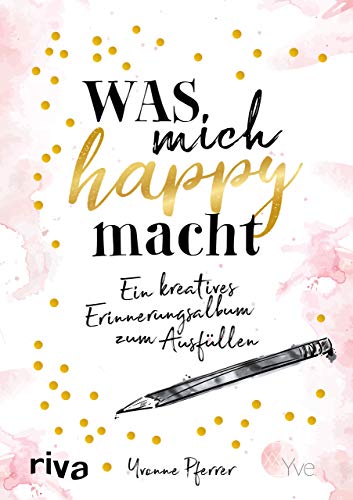 Was mich happy macht: Ein kreatives Erinnerungsalbum zum Ausfüllen