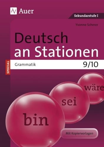 Deutsch an Stationen spezial Grammatik 9-10: Übungsmaterial zu den Kernthemen der Bildungsstandards Klasse 9/10 (Stationentraining Sekundarstufe Deutsch) von Auer Verlag i.d.AAP LW