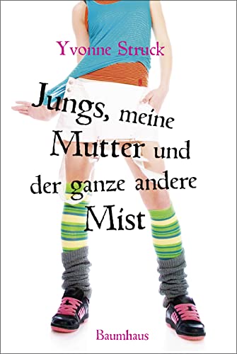 Jungs, meine Mutter und der ganze andere Mist von Baumhaus