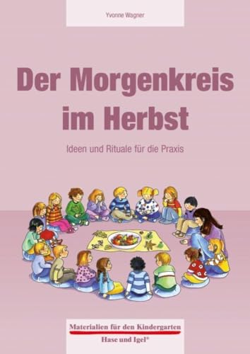 Der Morgenkreis im Herbst: Ideen und Rituale für die Praxis (Materialien für den Kindergarten) von Hase und Igel Verlag GmbH