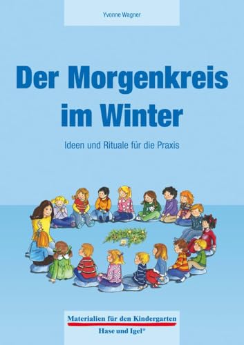 Der Morgenkreis im Winter: Ideen und Rituale für die Praxis (Materialien für den Kindergarten) von Hase und Igel Verlag GmbH