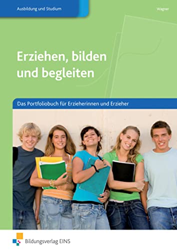 Erziehen, bilden und begleiten: Das Portfoliobuch für Erzieherinnen und Erzieher Arbeitsbuch