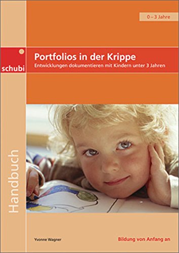 Handbücher für die frühkindliche Bildung / Portfolios in der Krippe: Entwicklungen dokumentieren mit Kindern unter drei Jahren
