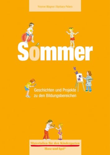 Materialien für den Kindergarten: Sommer: Geschichten und Projekte zu den Bildungsbereichen von Hase und Igel Verlag GmbH