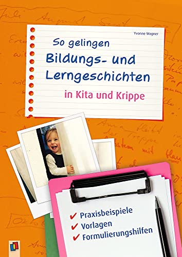 So gelingen Bildungs- und Lerngeschichten in Kita und Krippe: Praxisbeispiele – Vorlagen – Formulierungshilfen von Verlag An Der Ruhr