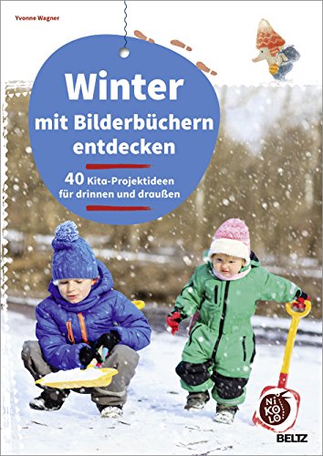 Winter mit Bilderbüchern entdecken: 40 Kita-Projektideen für drinnen und draußen (Beltz Nikolo) von Beltz GmbH, Julius