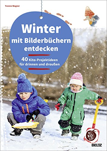 Winter mit Bilderbüchern entdecken: 40 Kita-Projektideen für drinnen und draußen (Beltz Nikolo) von Beltz