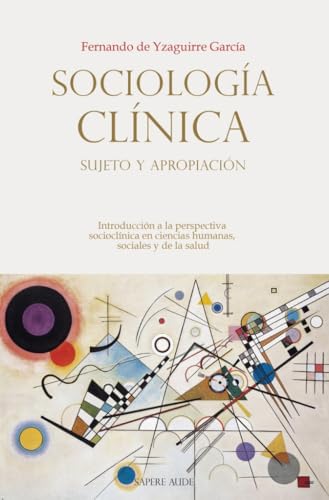 Sociología Clínica: sujeto y apropiación: Introducción a la perspectiva socioclínica en ciencias humanas, sociales y de la salud von Editorial Sapere Aude
