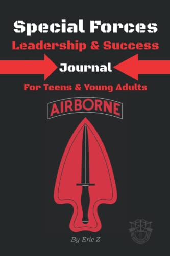 Special Forces Leadership & Success Journal: For Teens & Young Adults (Way of the Warrior Journals for Kids, Teens, and Young Adults, Band 3)