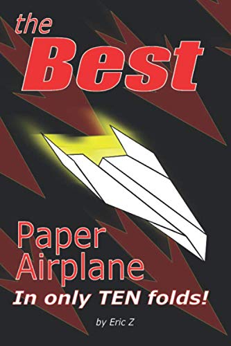 The Best Paper Airplane: In Only Ten Folds! (Kids books ages 9-12, Band 1)