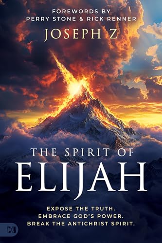 The Spirit of Elijah: Expose the Truth. Embrace God's Power. Break the Antichrist Spirit. von Harrison House