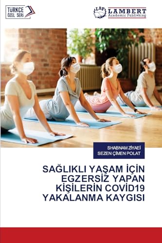 SAĞLIKLI YAŞAM İÇİN EGZERSİZ YAPAN KİŞİLERİN COVİD19 YAKALANMA KAYGISI: DE von LAP LAMBERT Academic Publishing