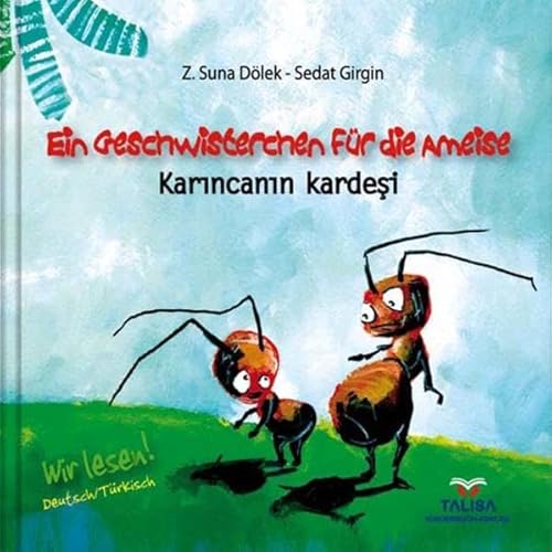 EIN GESCHWISTERCHEN FÜR DIE AMEISE/Deutsch-Türkisch: Karıncanın kardeşi: Karincanin kardesi