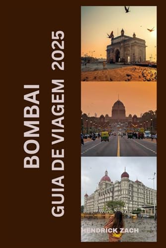 BOMBAI GUIA DE VIAGEM 2025 BOMBAI GUIA DE VIAGEM 2025 von Independently published