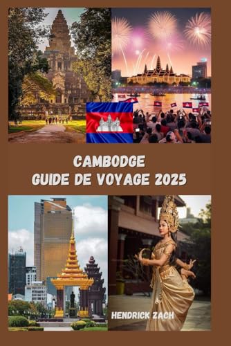 CAMBODGE GUIDE DE VOYAGE 2025 CAMBODGE GUIDE DE VOYAGE 2025 von Independently published