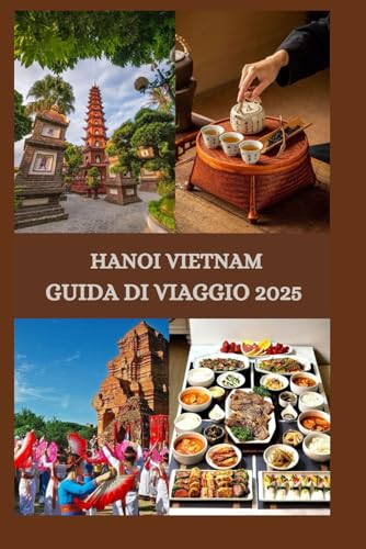 HANOI VIETNAM GUIDA DI VIAGGIO 2025 HANOI VIETNAM GUIDA DI VIAGGIO 2025 von Independently published